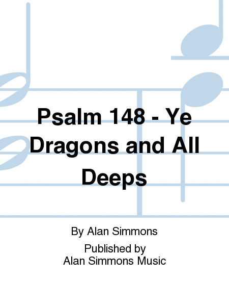 Psalm 148 - Ye Dragons and All Deeps