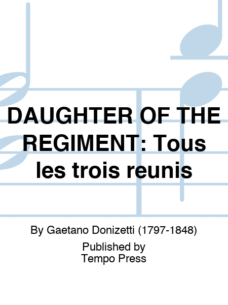 DAUGHTER OF THE REGIMENT: Tous les trois reunis