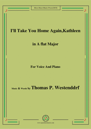 Thomas P. Westenddrf-I'll Take You Home Again,Kathleen,in A flat Major,for Voice&Piano