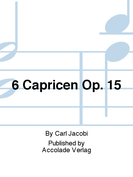 6 Capricen Op. 15