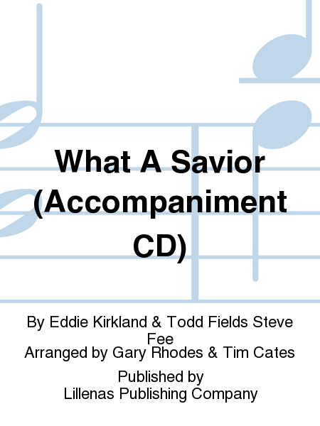 What A Savior (Accompaniment CD)