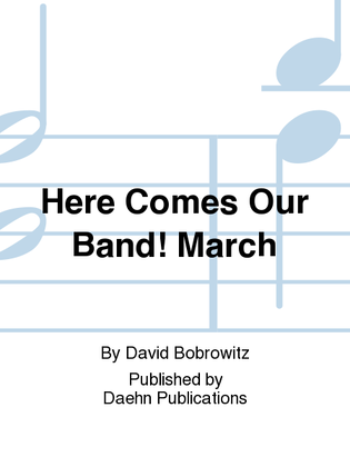Here Comes Our Band! March