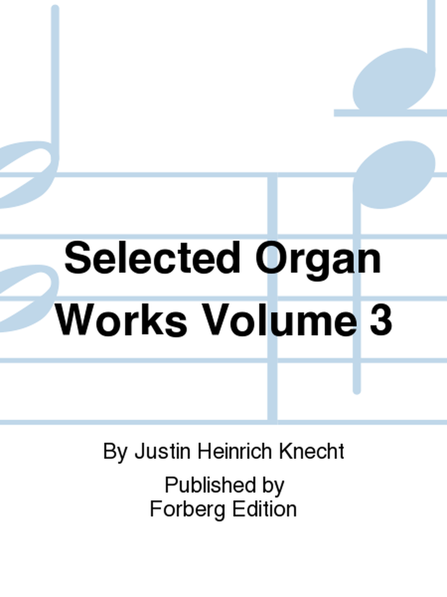 Selected Organ Works Volume 3