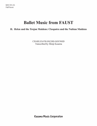 Ballet Music from FAUST: 2. Helen and the Trojan Maidens: Cleopatra and the Nubian Maiden (8/5 x 11)