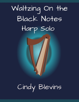 Waltzing On the Black Notes, original harp solo