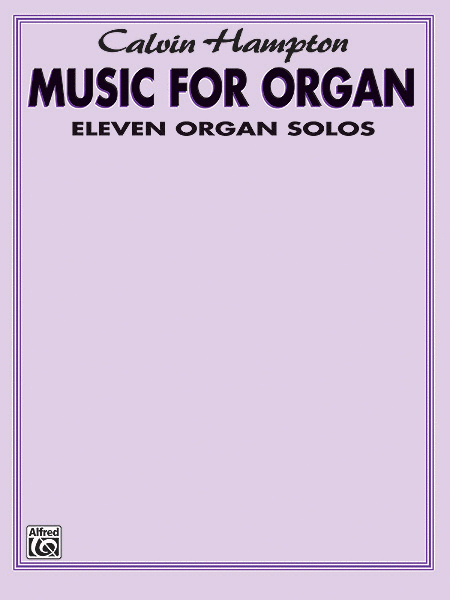 Calvin Hampton -- Music for Organ