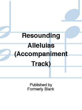 Resounding Alleluias (Accompaniment Track)