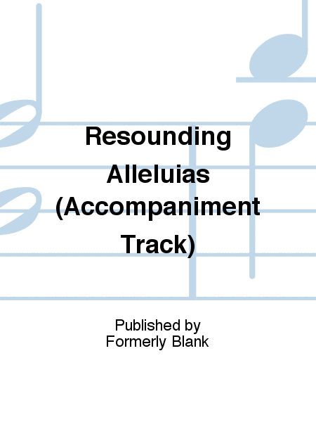Resounding Alleluias (Accompaniment Track)