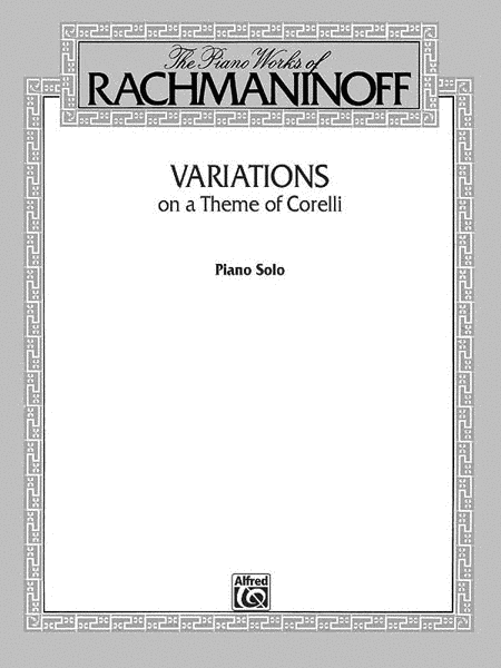 Sergei Rachmaninoff : Variations On A Theme By Corelli The Piano Works Of Rachmaninoff