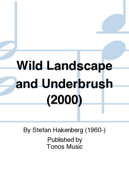 Wild Landscape and Underbrush (2000)