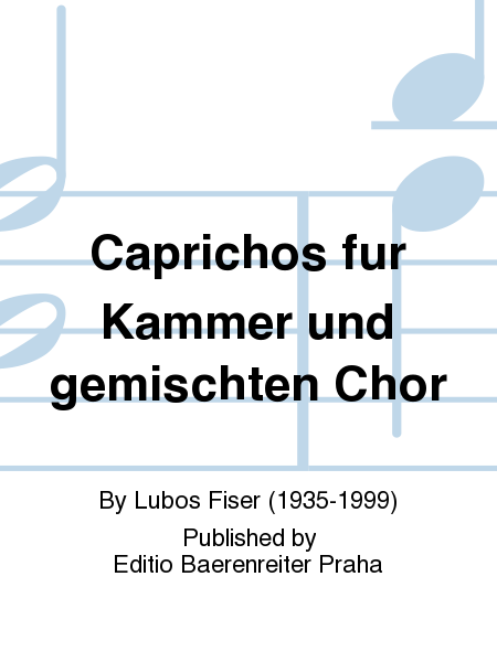 Caprichos für Kammer und gemischten Chor