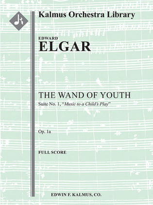 Book cover for The Wand of Youth: Suite No. 1, Op. 1a (Music to a child's play)