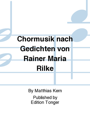 Chormusik nach Gedichten von Rainer Maria Rilke