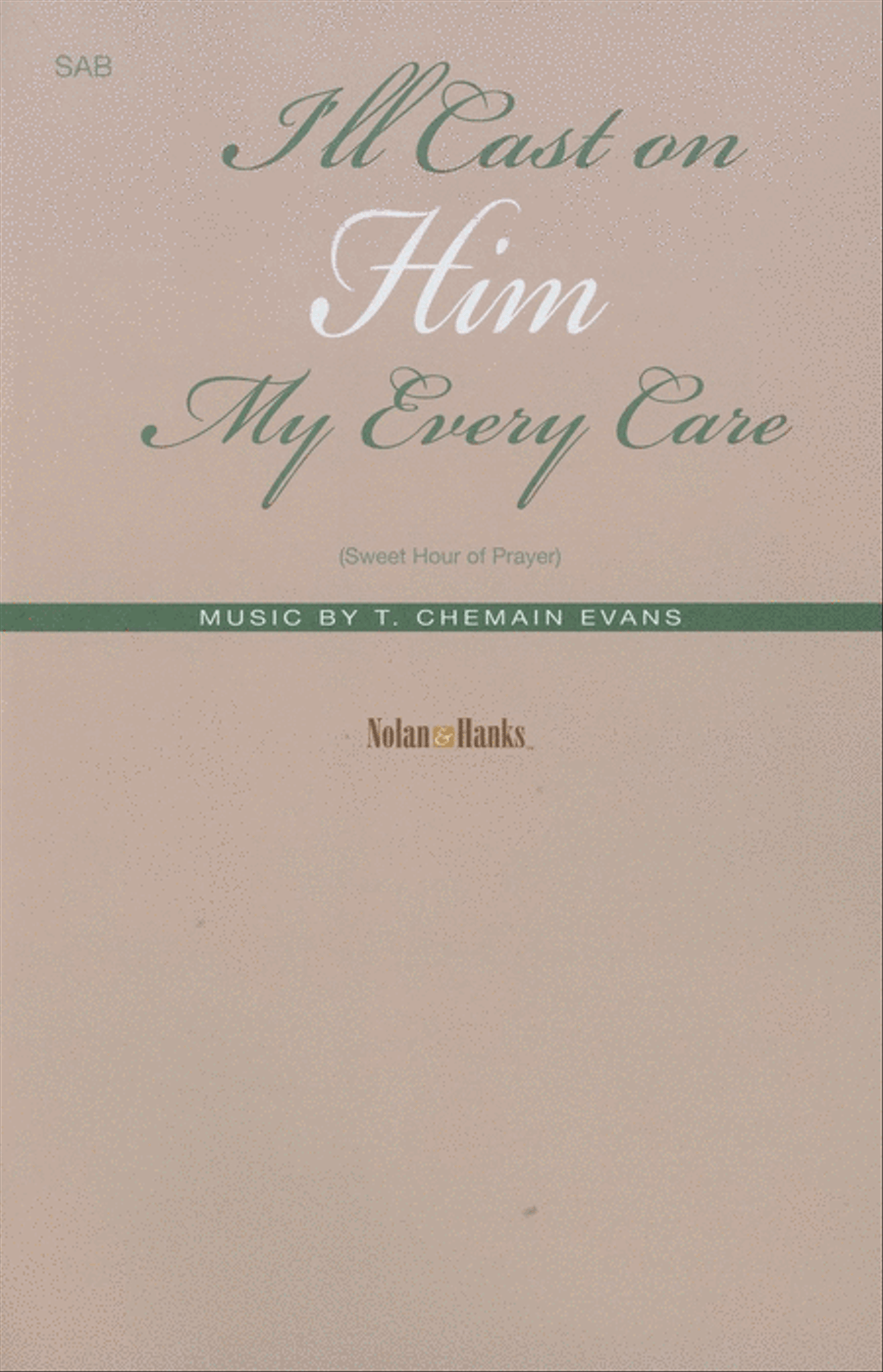 I'll Cast on Him My Every Care (Sweet Hour of Prayer) - SAB I'll Cast on Him My Every Care (Sweet Hour of Prayer) - SAB 3-Part scores gallery preview page 1