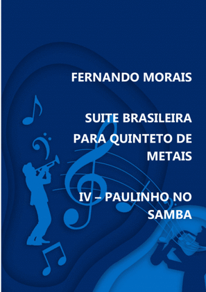 SUITE BRASILEIRA PARA QUINTETO DE METAIS - IV - PAULINHO NO SAMBA
