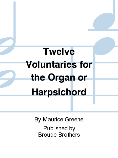 Twelve Voluntarys For The Organ or Harpsichord (London, 1779)