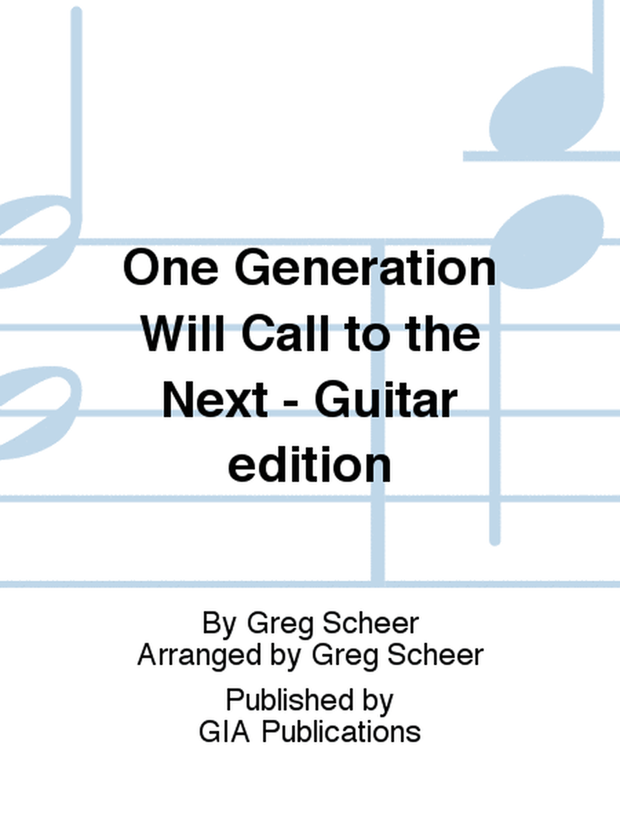 One Generation Will Call to the Next - Guitar edition
