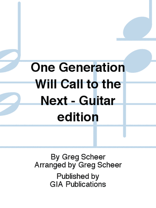 One Generation Will Call to the Next - Guitar edition