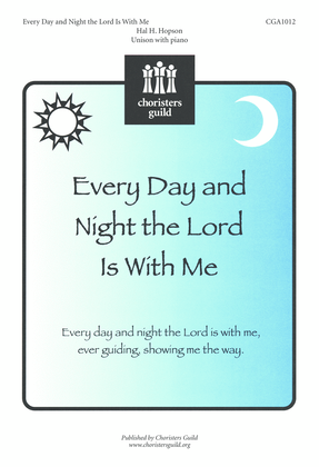 Every Day and Night the Lord Is With Me