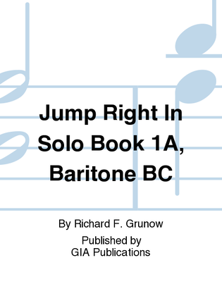 Jump Right In: Solo Book 1A - Baritone B.C.