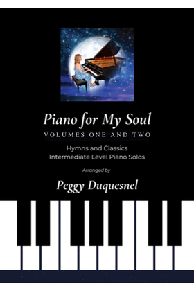 Piano for My Soul - Volumes One and Two (Hymns and Classics)