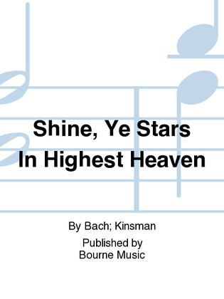 Shine, Ye Stars In Highest Heaven