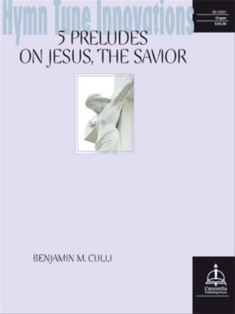 Hymn Tune Innovations: 5 Preludes on Jesus, the Savior