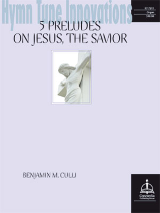 Book cover for Hymn Tune Innovations: Five Preludes on Jesus, the Savior