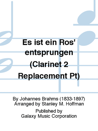 Es ist ein Ros' entsprungen (Clarinet 2 Replacement Pt)