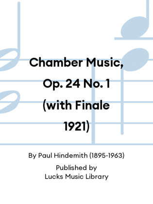 Chamber Music, Op. 24 No. 1 (with Finale 1921)