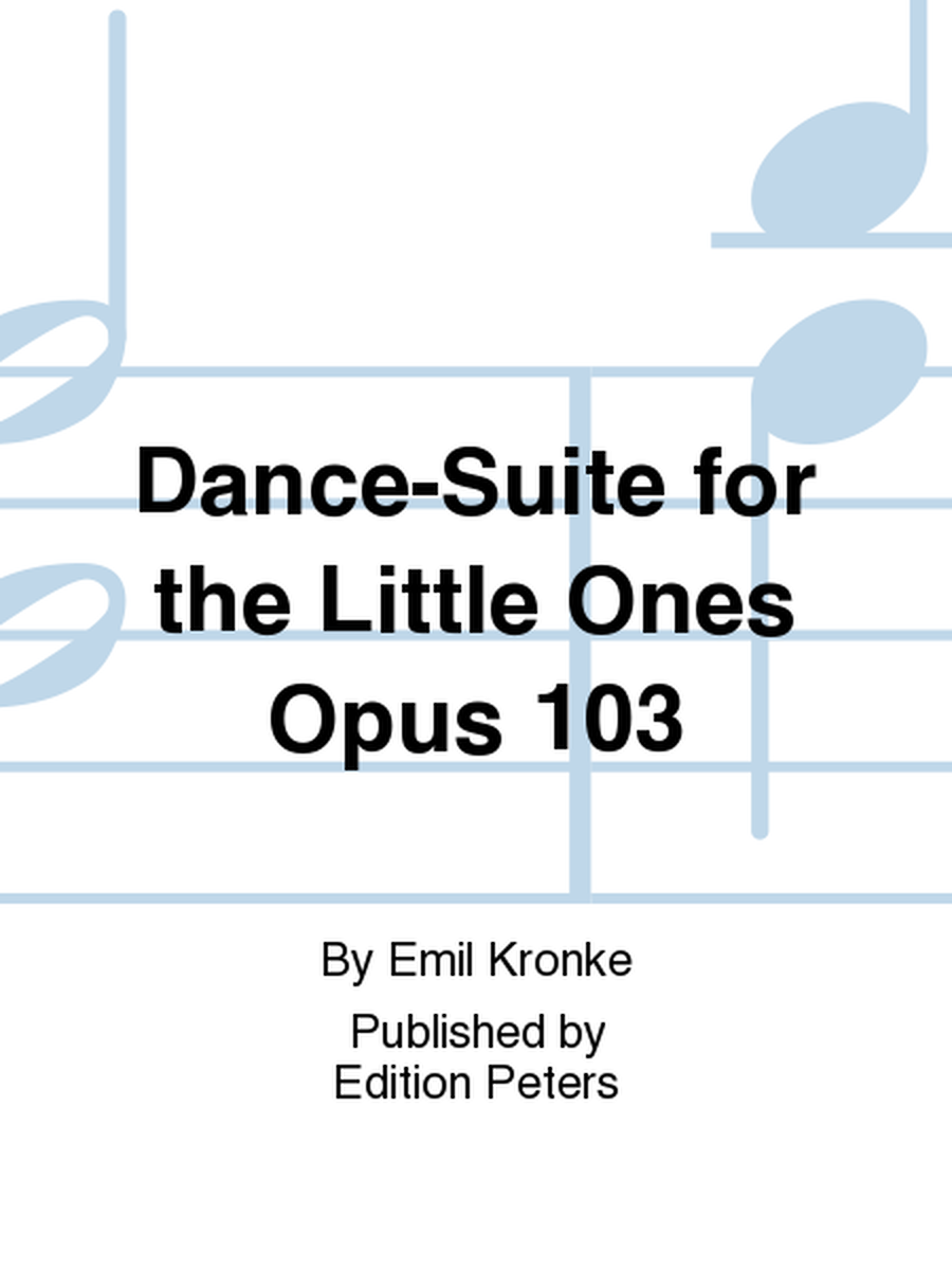 Dance-Suite for the Little Ones Op. 103