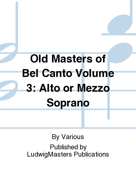 Old Masters of Bel Canto Volume 3: Alto or Mezzo Soprano