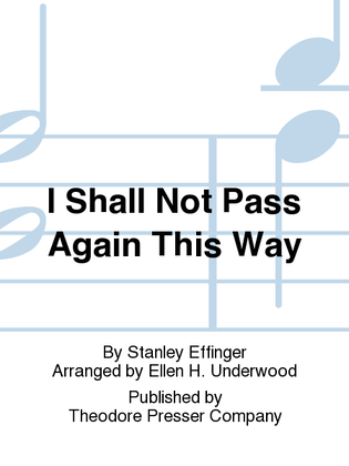 Book cover for I Shall Not Pass Again This Way