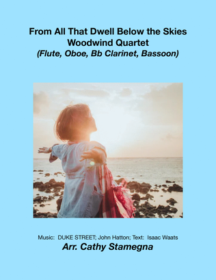 From All That Dwell Below the Skies (Woodwind Quartet: Flute, Oboe, Bb Clarinet, Bassoon)