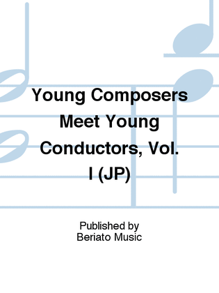 Young Composers Meet Young Conductors, Vol. I (JP)