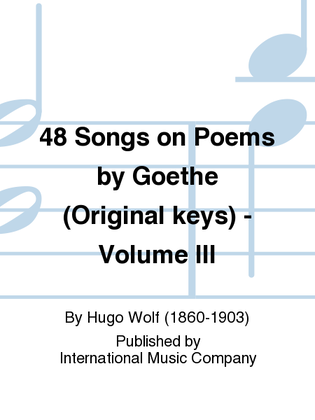 48 Songs On Poems By Goethe (G.) Original Keys - Volume III