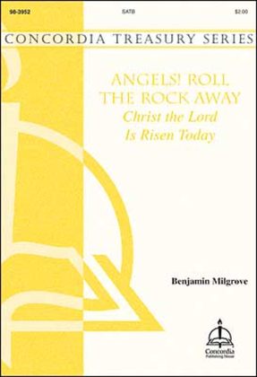 Angels! Roll the Rock Away / Christ the Lord Is Risen Today