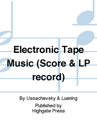 Electronic Tape Music (Score & LP record)