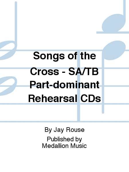 Songs of the Cross - SA/TB Part-dominant Rehearsal CDs