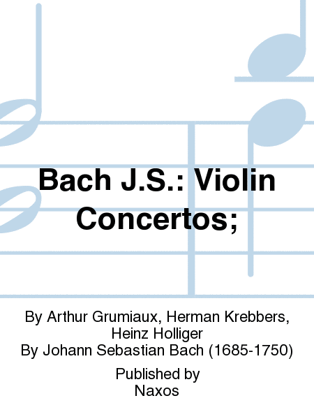 Bach J.S.: Violin Concertos;