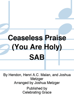Ceaseless Praise (You Are Holy) SAB
