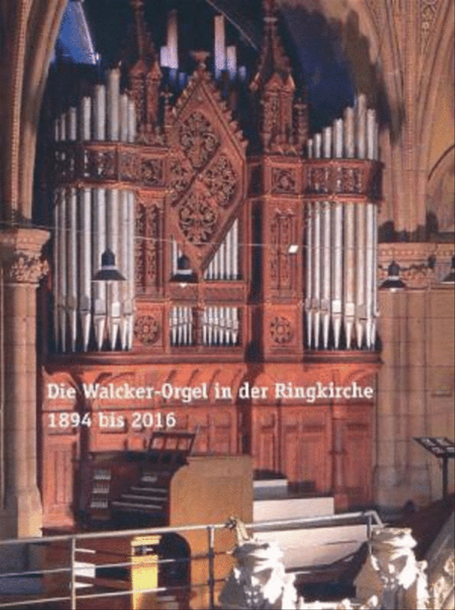 Die Walcker-Orgel in der Ringkirche 1894 bis 2016