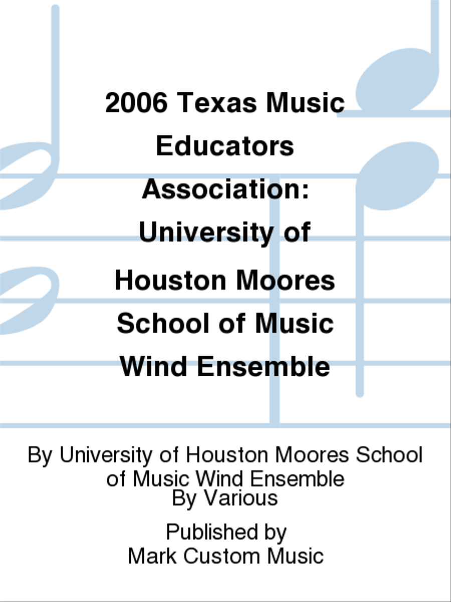 2006 Texas Music Educators Association: University of Houston Moores School of Music Wind Ensemble Listening CD scores gallery preview page 1