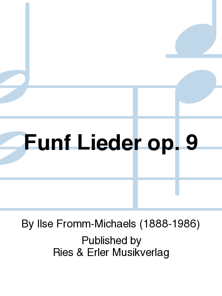 Funf Lieder Op. 9