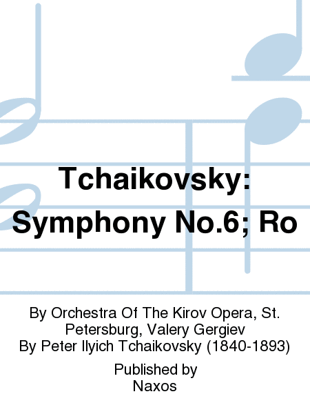 Tchaikovsky: Symphony No.6; Ro