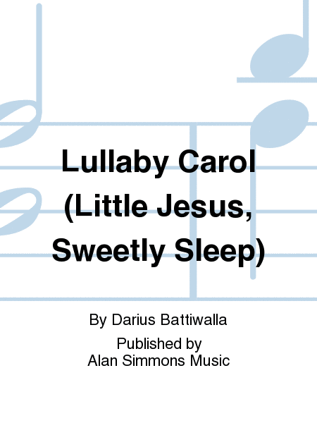 Lullaby Carol (Little Jesus, Sweetly Sleep)