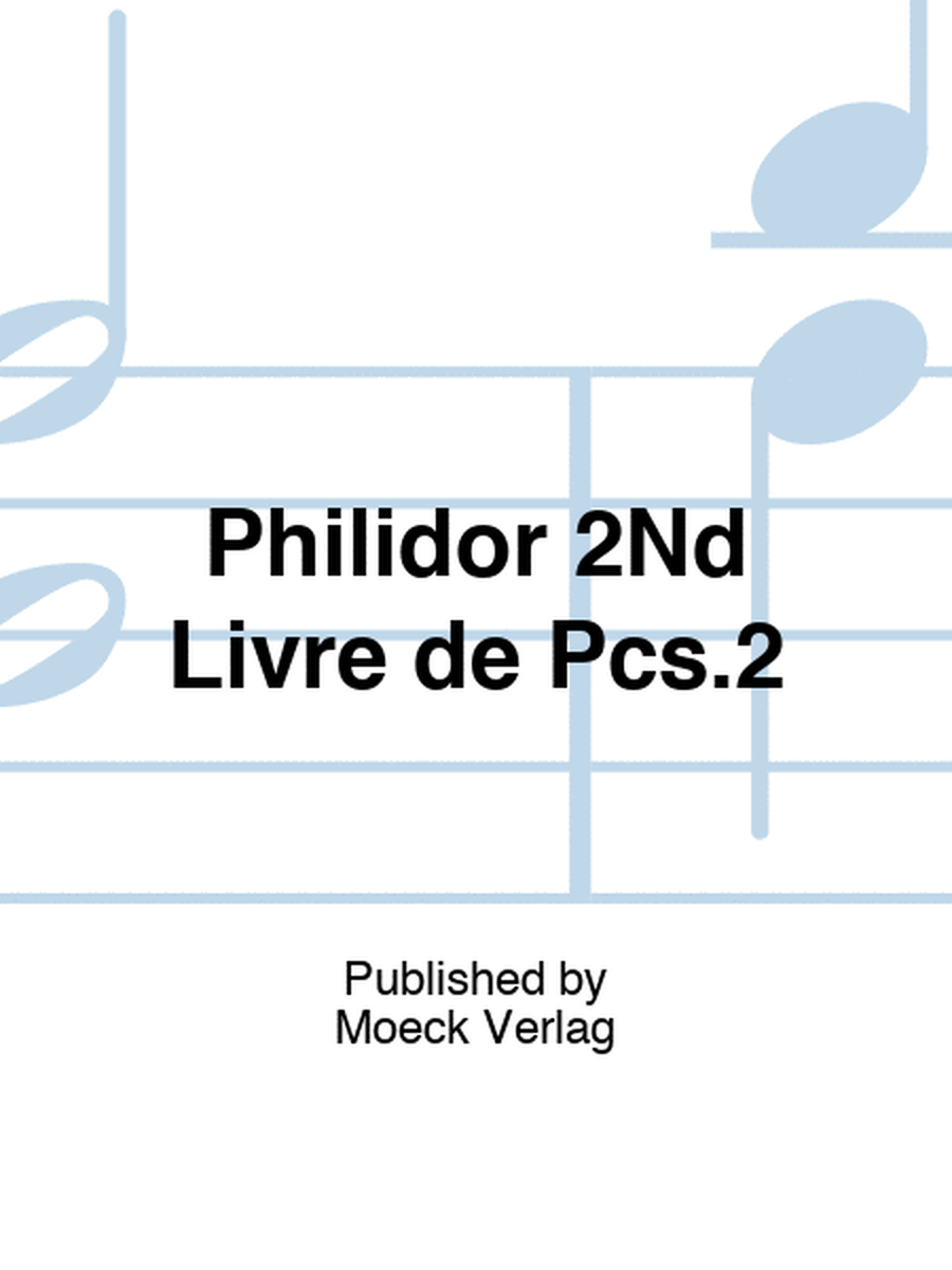Philidor 2Nd Livre de Pcs.2
