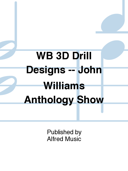 WB 3D Drill Designs -- John Williams Anthology Show