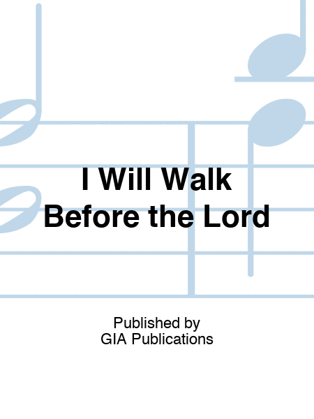 I Will Walk Before the Lord