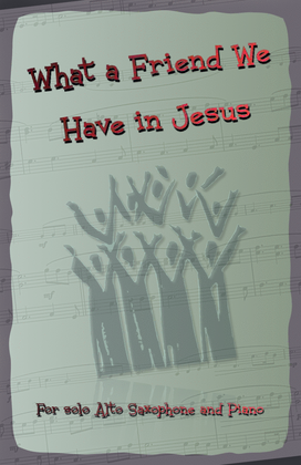 Book cover for What A Friend We Have In Jesus, Gospel Hymn for Alto Saxophone and Piano